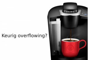 Keurig Overflows